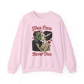 Romantic Horror Sweatshirt - True Love Never Dies, Gift for Valentine's Day, Spooky Valentine's Day - Boo Crew Boutique