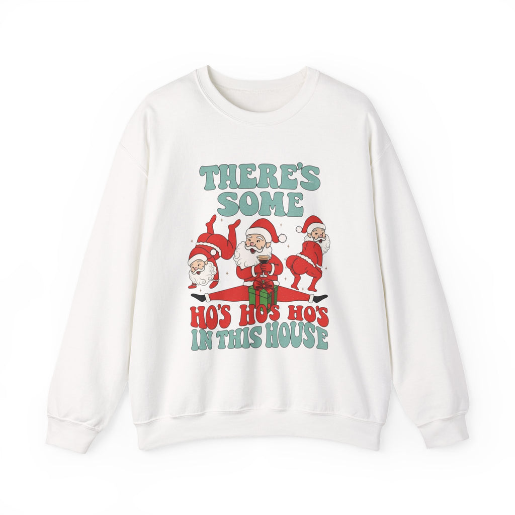 There's Some Ho's Ho's Ho's In This House Sweatshirt — Funny Christmas Graphic