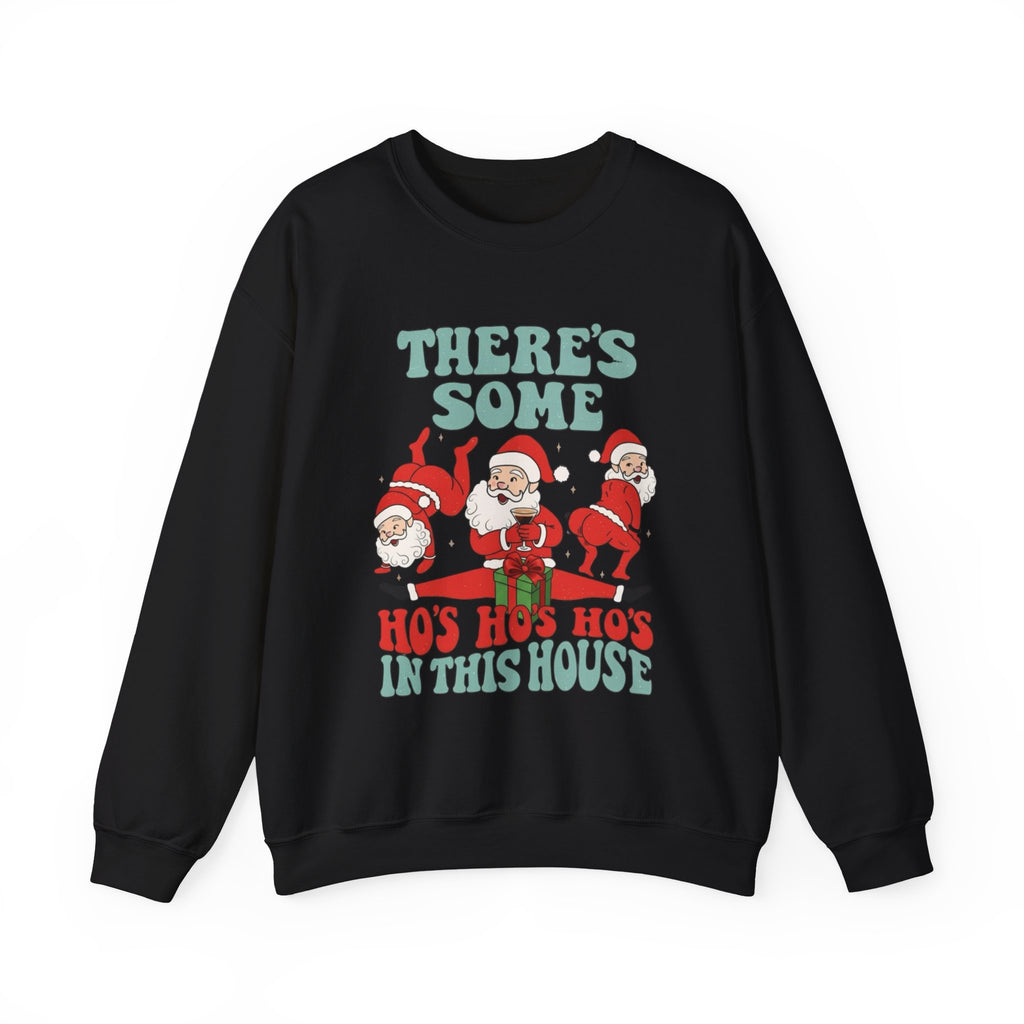 There's Some Ho's Ho's Ho's In This House Sweatshirt | Funny Christmas Santa