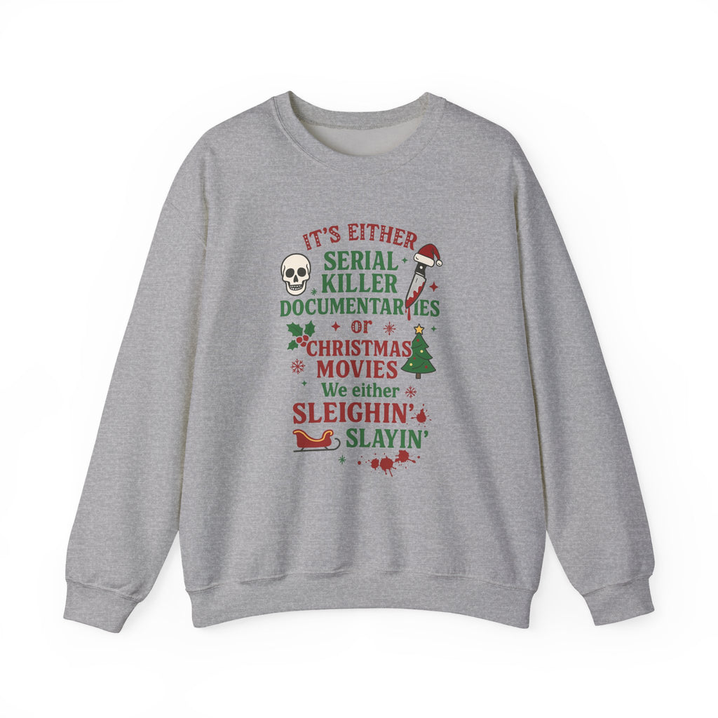 It’s Either Serial Killer Documentaries or Christmas Movies Crewneck — Funny Holiday Sweatshirt